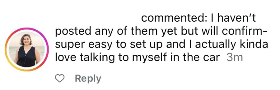 Instagram comment: super easy to set up and loves talking to herself in the car